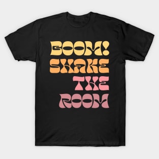 Boom! Shake The Room T-Shirt